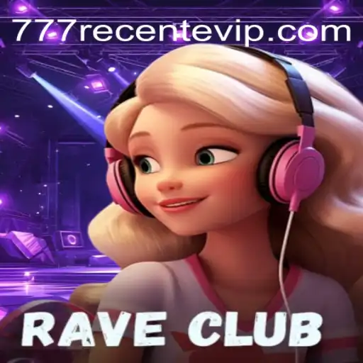 RaveClub: The Ultimate Gaming Experience With 777recente.Com BET VIP