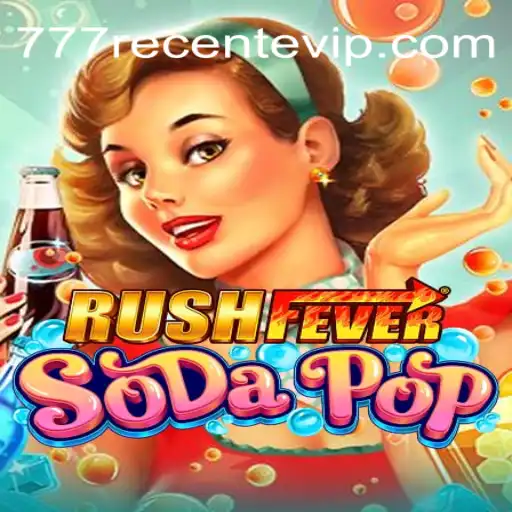Unleashing the Excitement: RushFeverSodaPop and the Allure of 777recente.Com BET VIP♠️